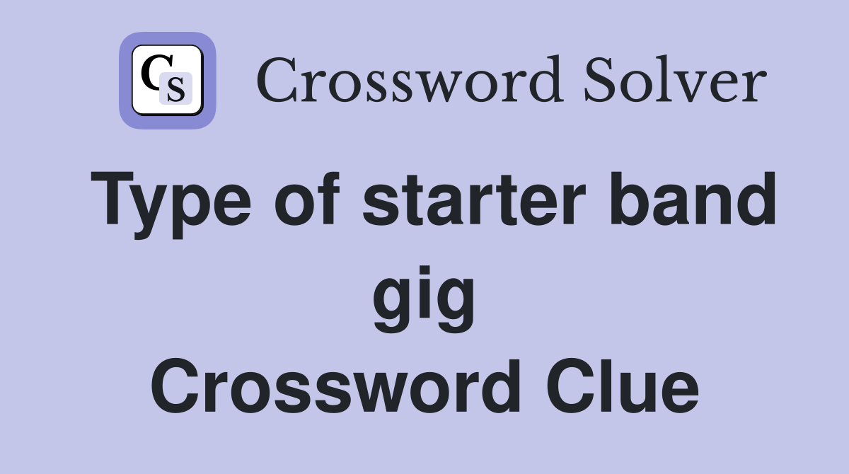 Type of starter band gig Crossword Clue
