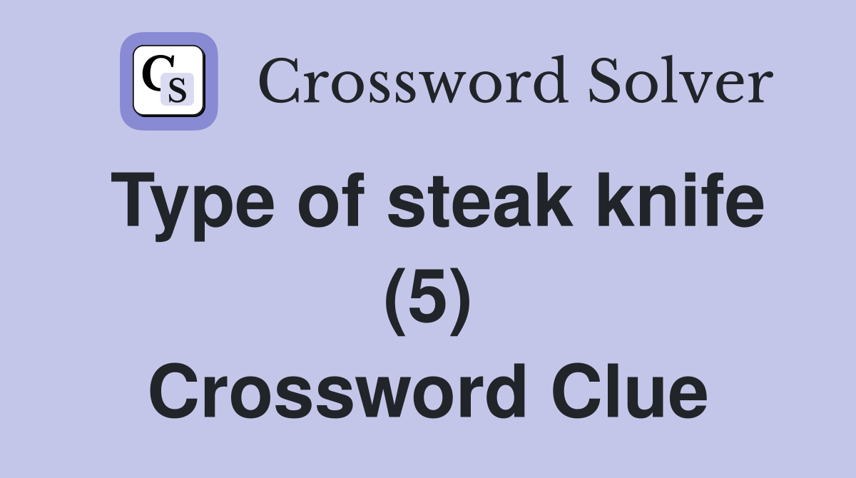 Type of steak knife (5) Crossword Clue