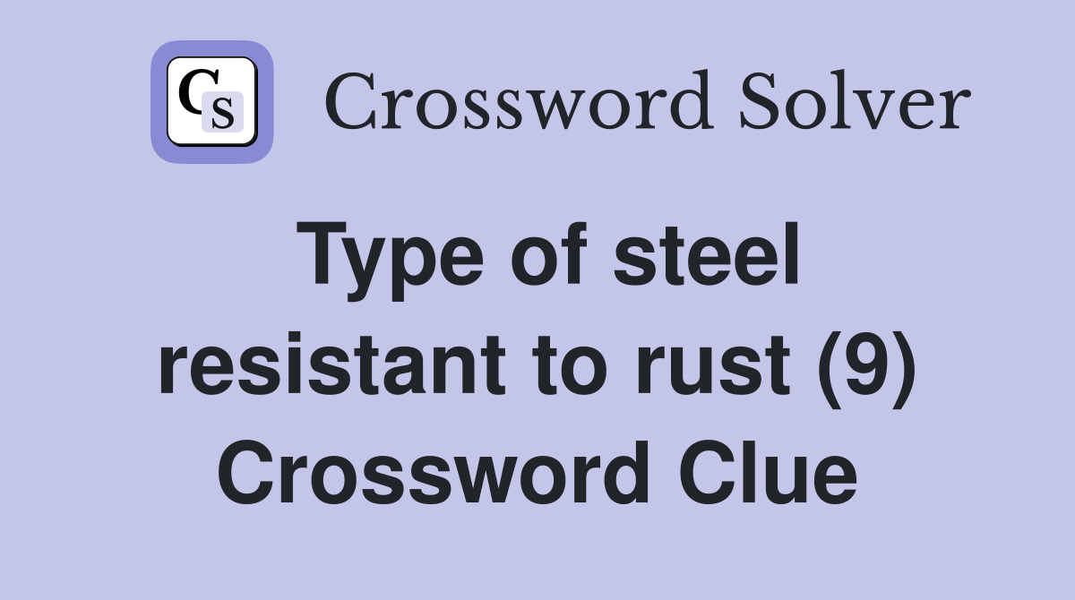 Type of steel resistant to rust (9) Crossword Clue
