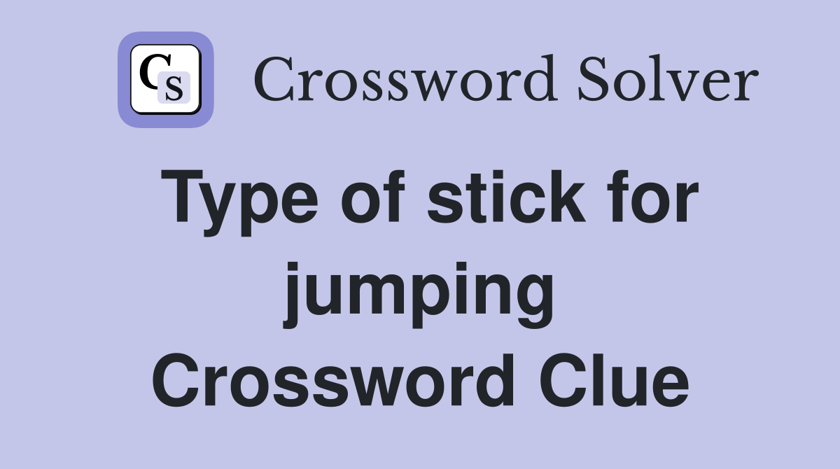 Type of stick for jumping Crossword Clue