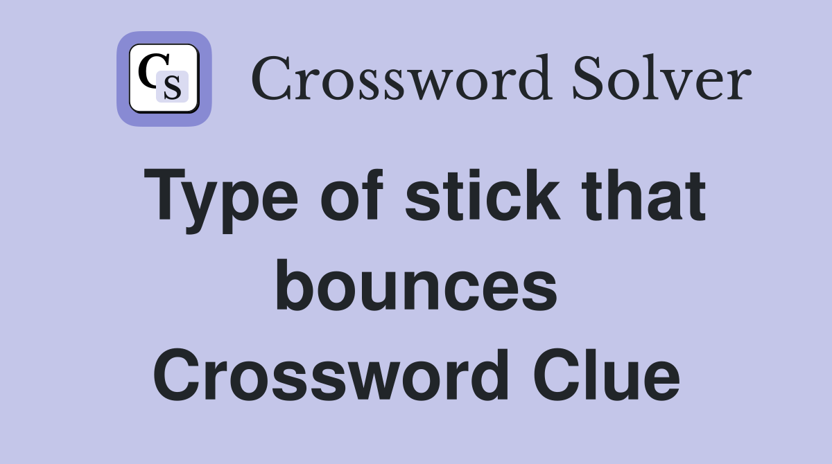 Type of stick that bounces Crossword Clue