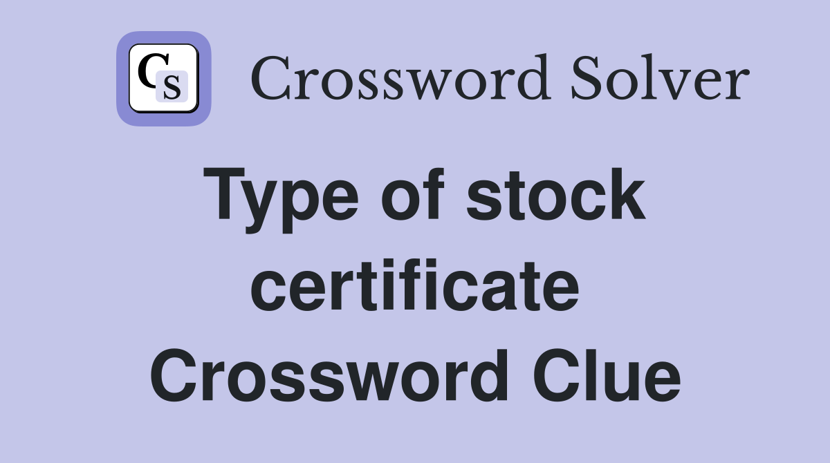 Type of stock certificate Crossword Clue