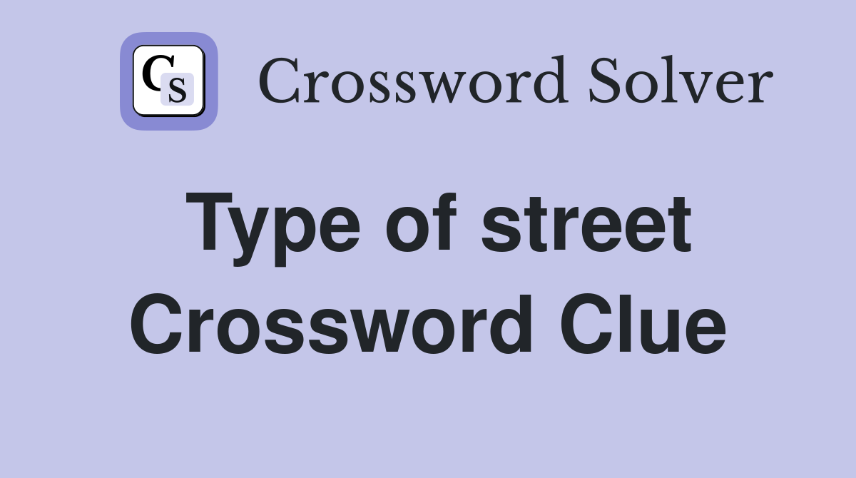 Type of street Crossword Clue