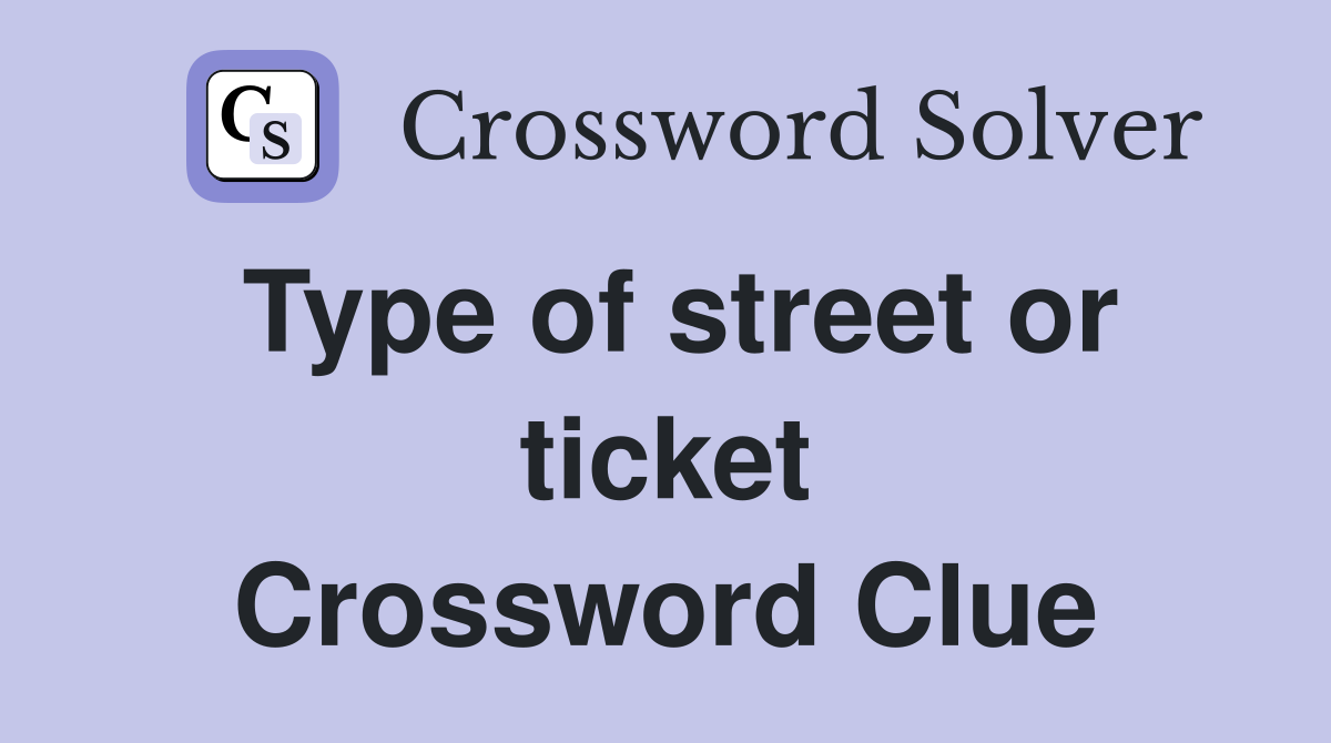 Type of street or ticket Crossword Clue