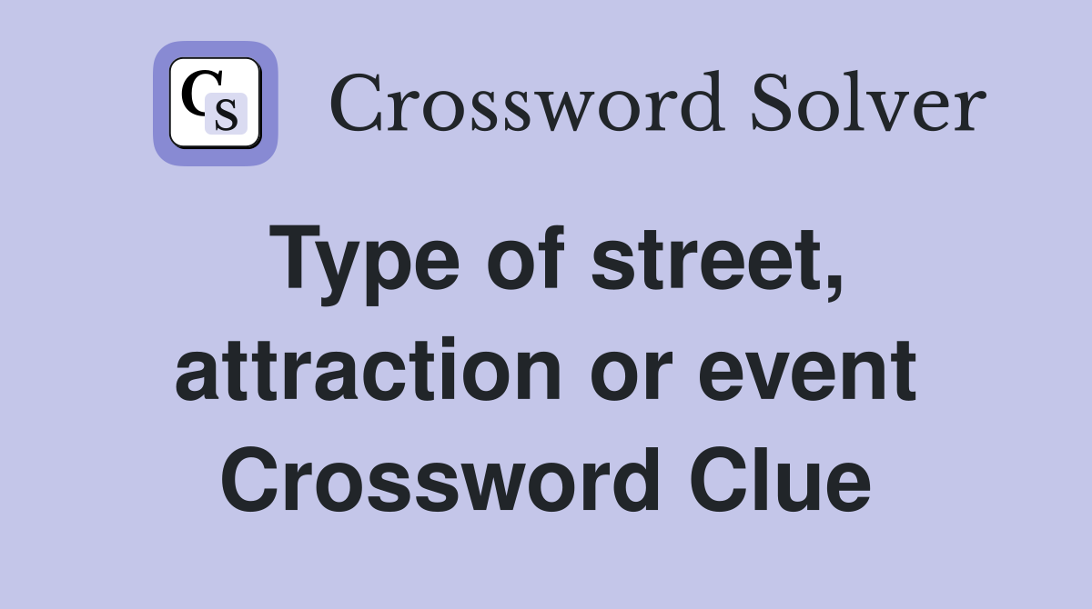 Type of street, attraction or event Crossword Clue