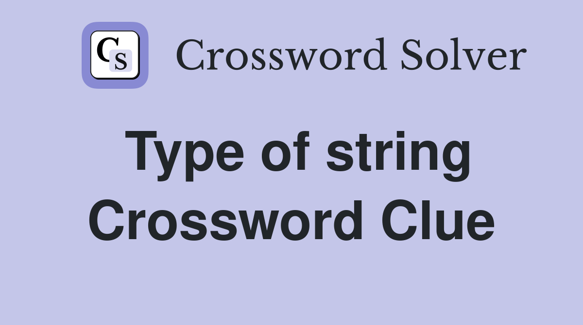 Type of string Crossword Clue