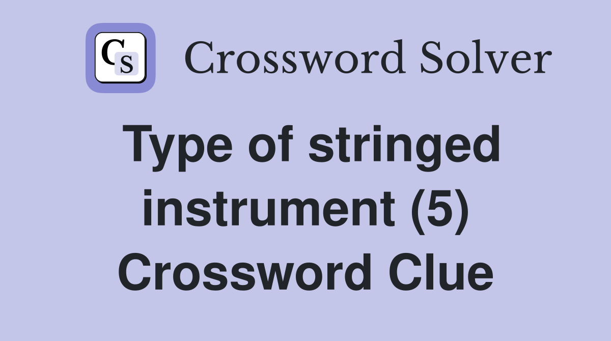 Type of stringed instrument (5) Crossword Clue