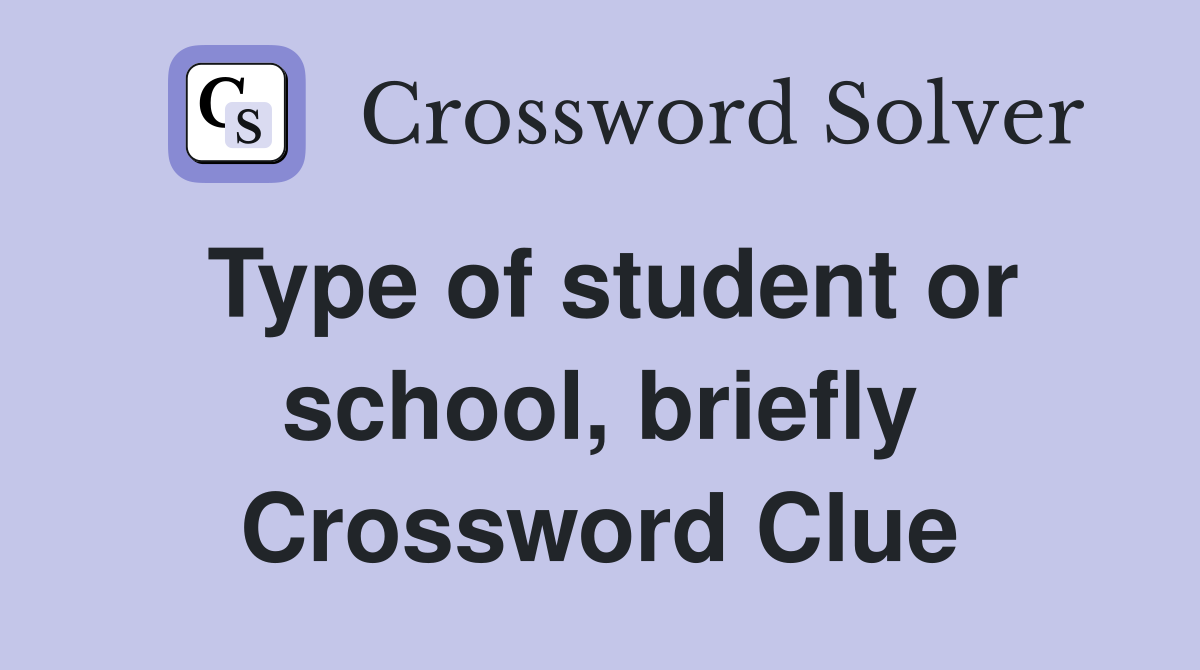 Type of student or school, briefly Crossword Clue