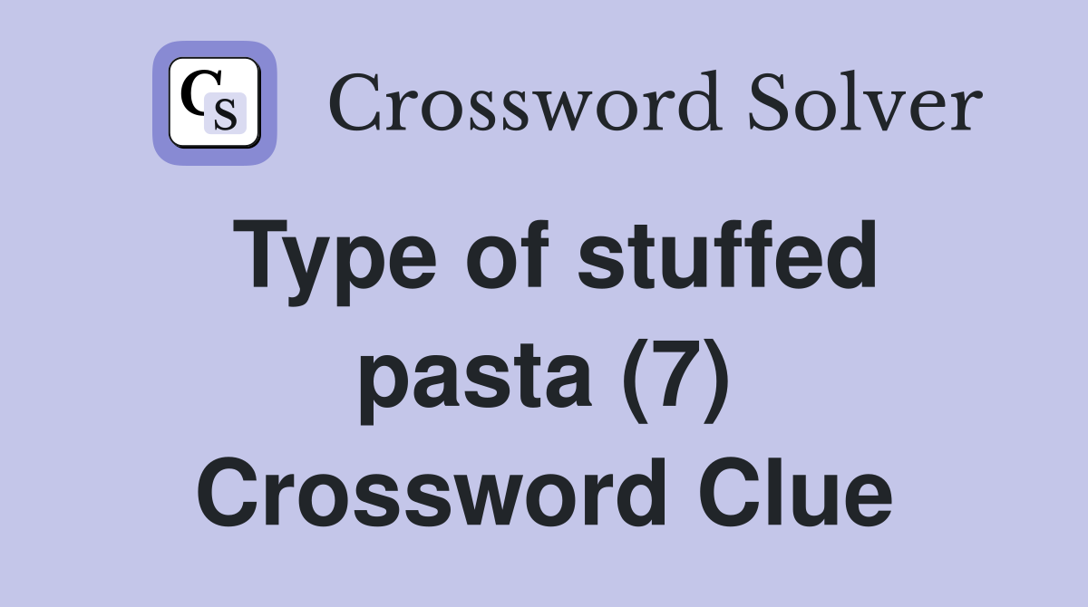 Type of stuffed pasta (7) Crossword Clue