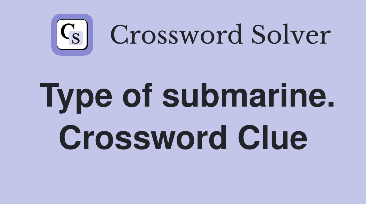 Type of submarine. Crossword Clue