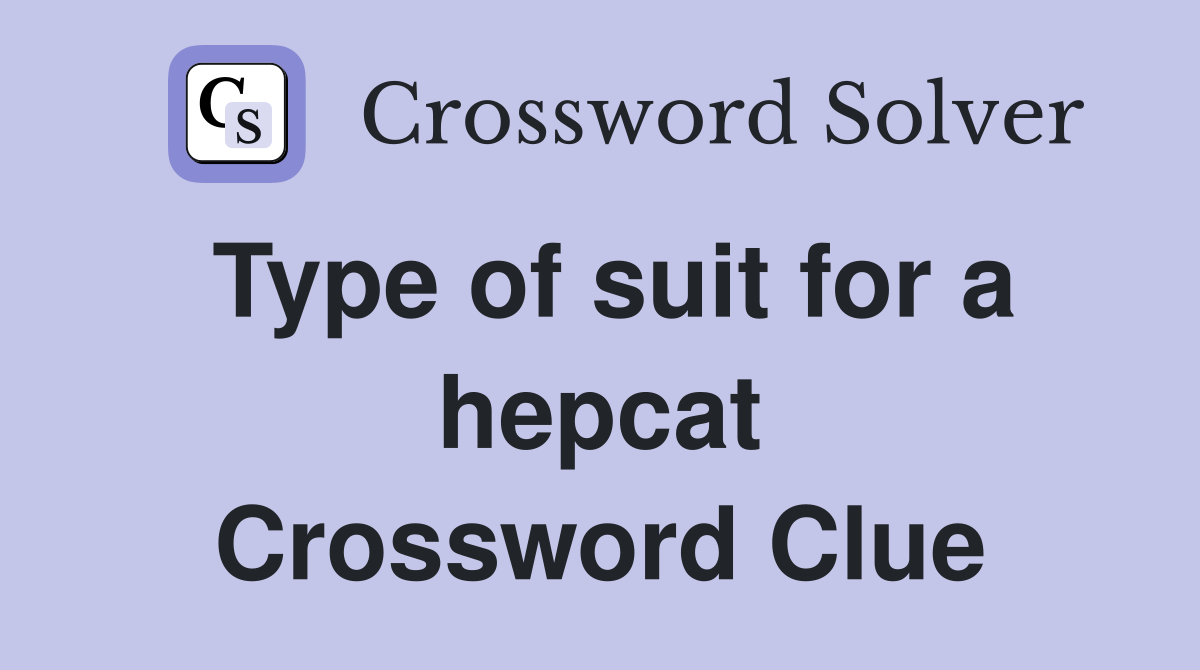 Type of suit for a hepcat Crossword Clue