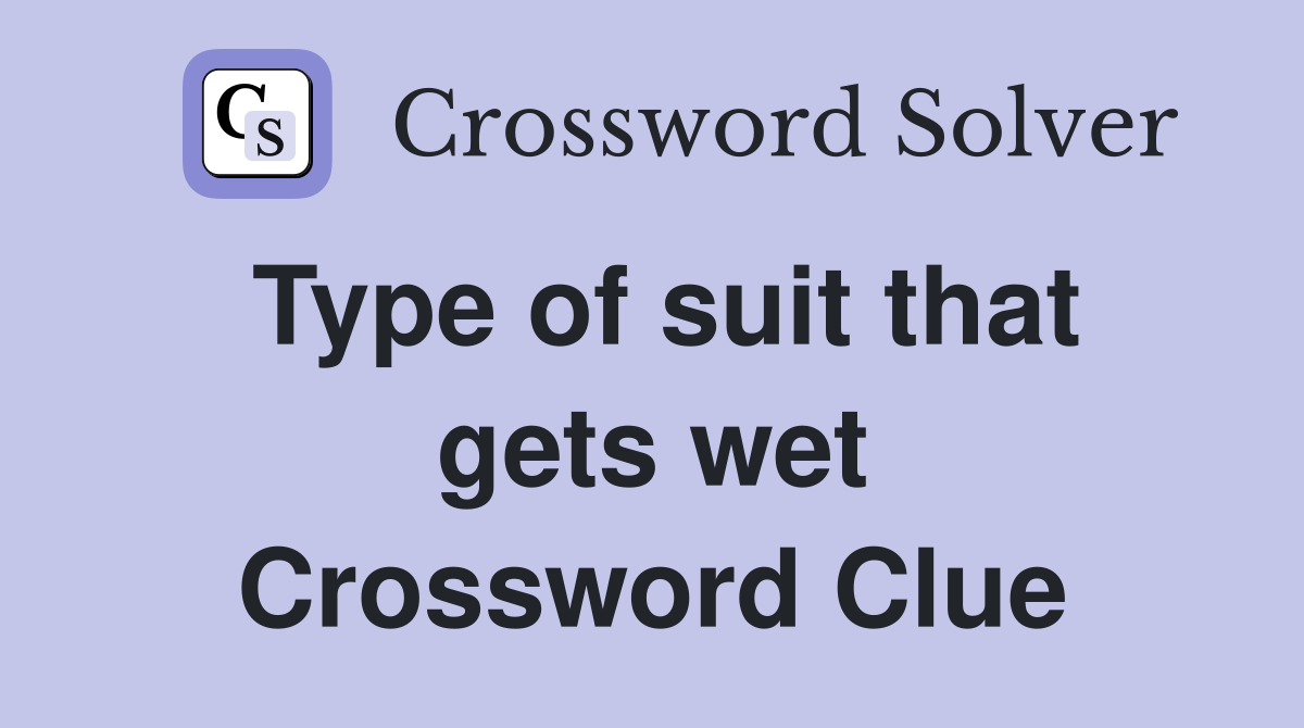 Type of suit that gets wet Crossword Clue
