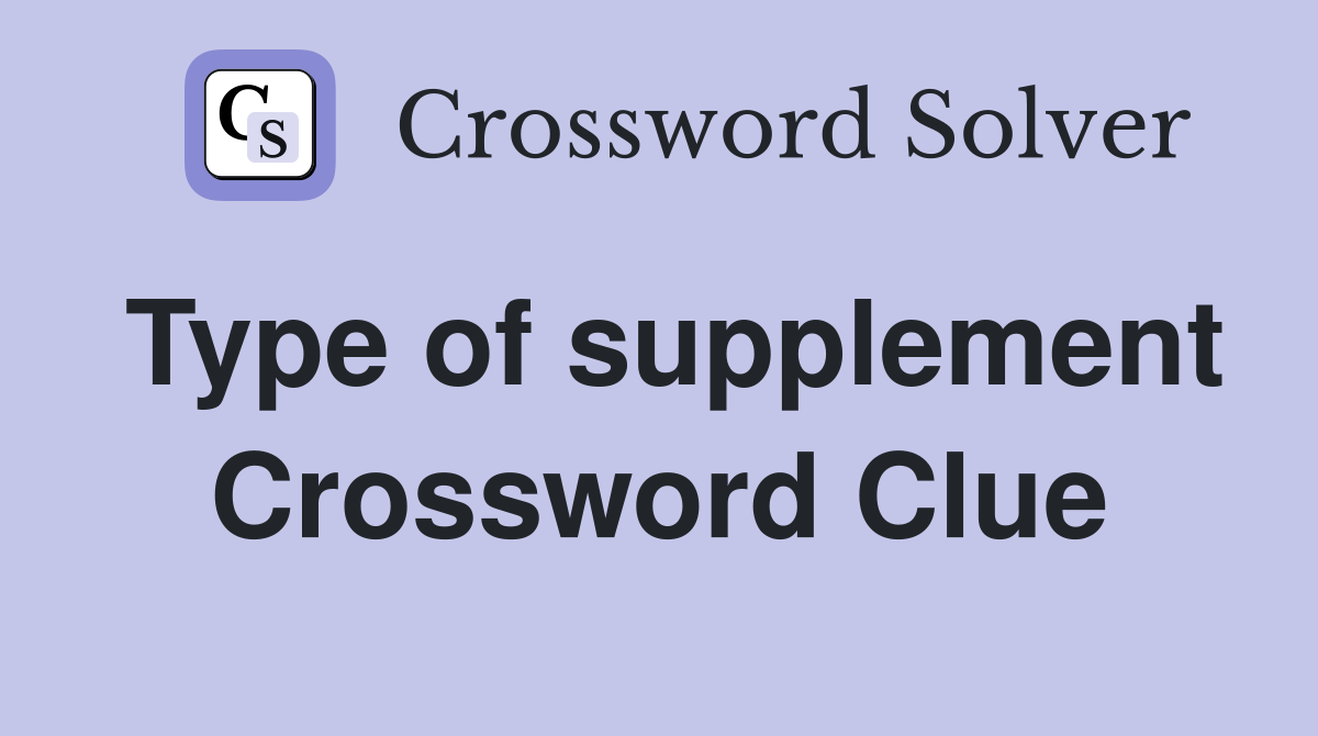 Type of supplement Crossword Clue