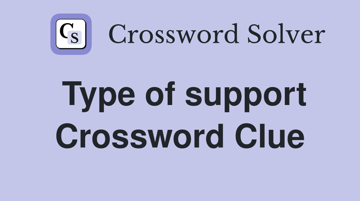 Type of support Crossword Clue