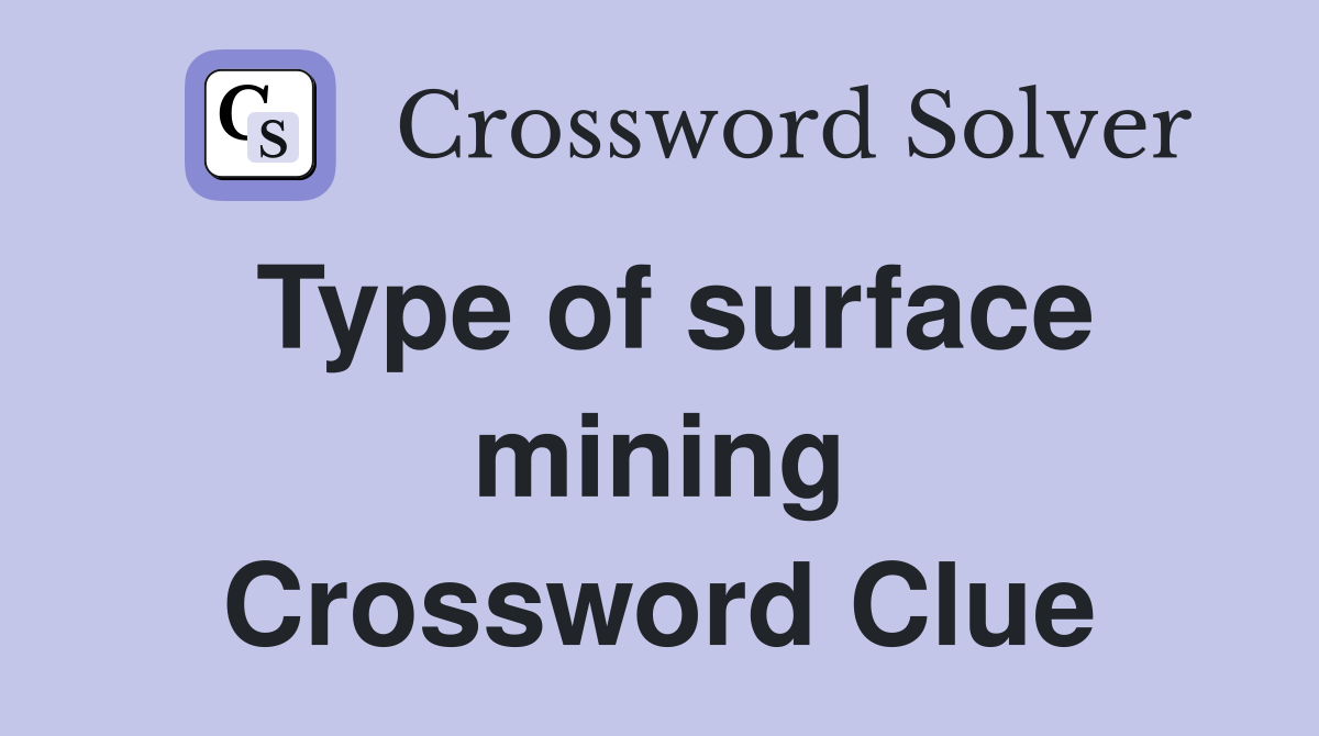 Type of surface mining Crossword Clue