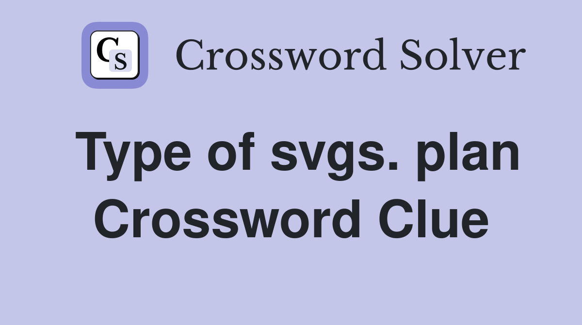 Type of svgs. plan Crossword Clue