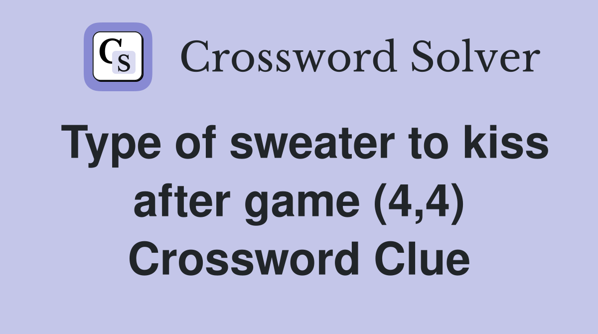 Type of sweater to kiss after game (4,4) Crossword Clue