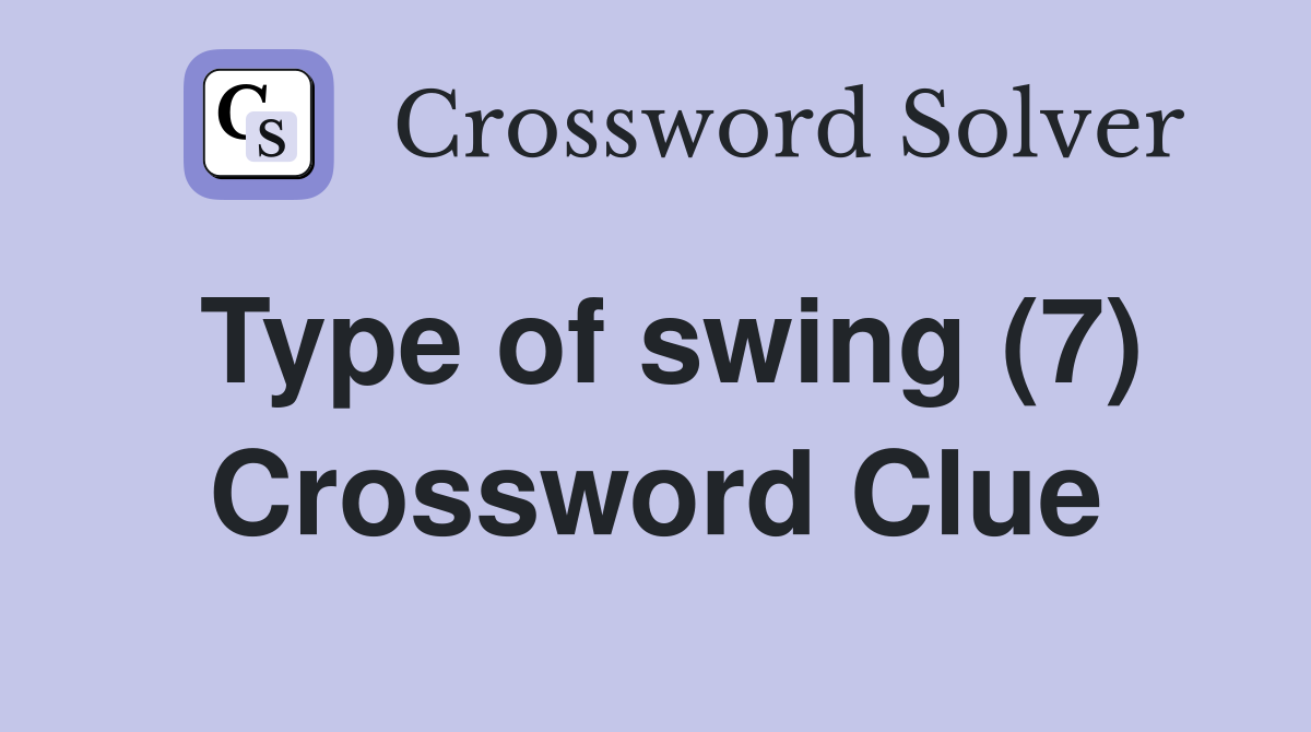 Type of swing (7) Crossword Clue