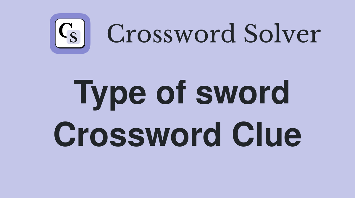 Type of sword Crossword Clue