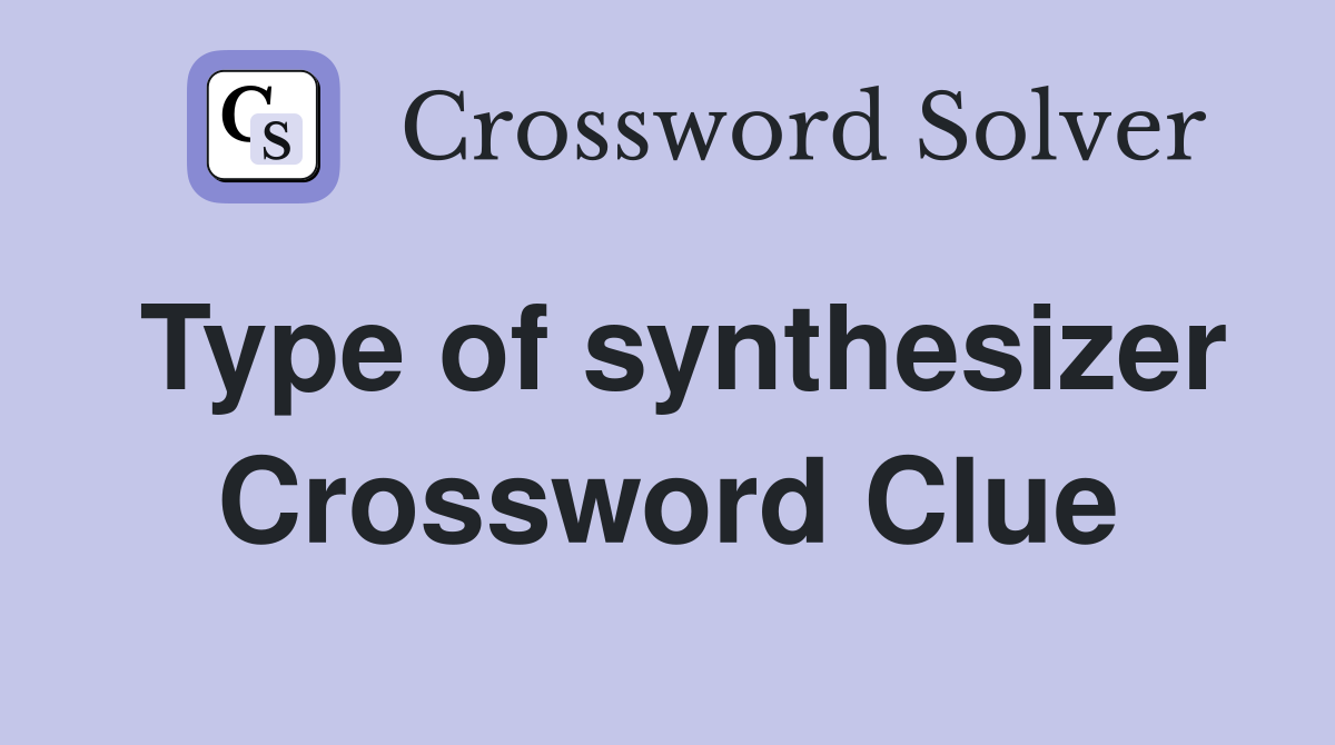Type of synthesizer Crossword Clue