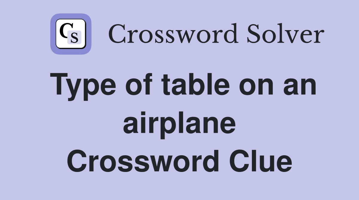 Type of table on an airplane Crossword Clue