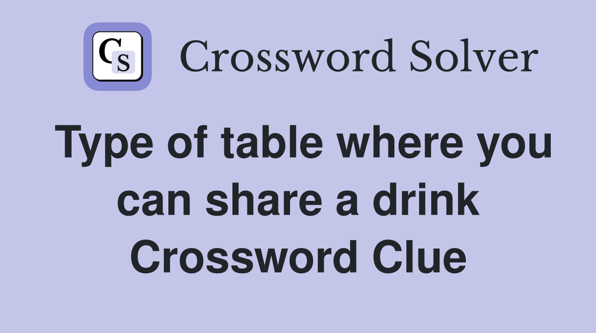 Type of table where you can share a drink Crossword Clue