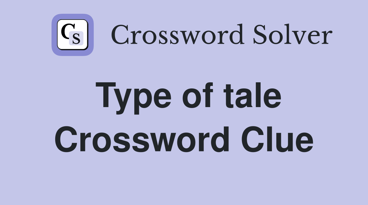 Type of tale Crossword Clue
