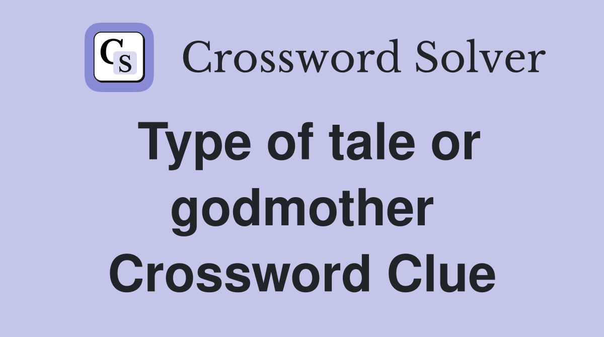 Type of tale or godmother Crossword Clue