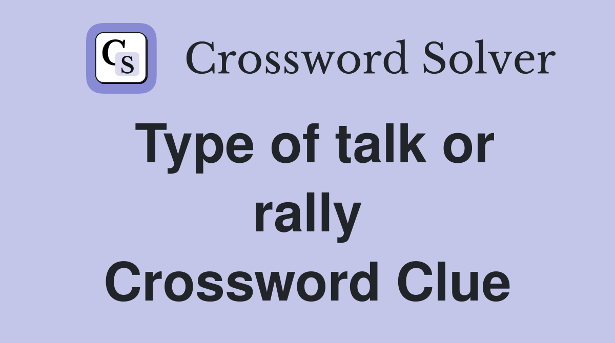 Type of talk or rally Crossword Clue