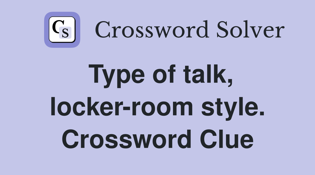 Type of talk, locker-room style. Crossword Clue