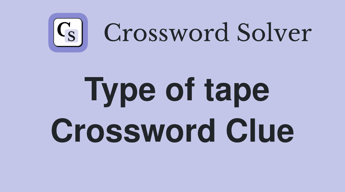 Type of tape Crossword Clue