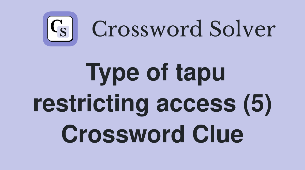 Type of tapu restricting access (5) Crossword Clue