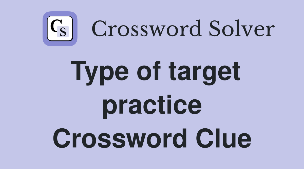 Type of target practice Crossword Clue