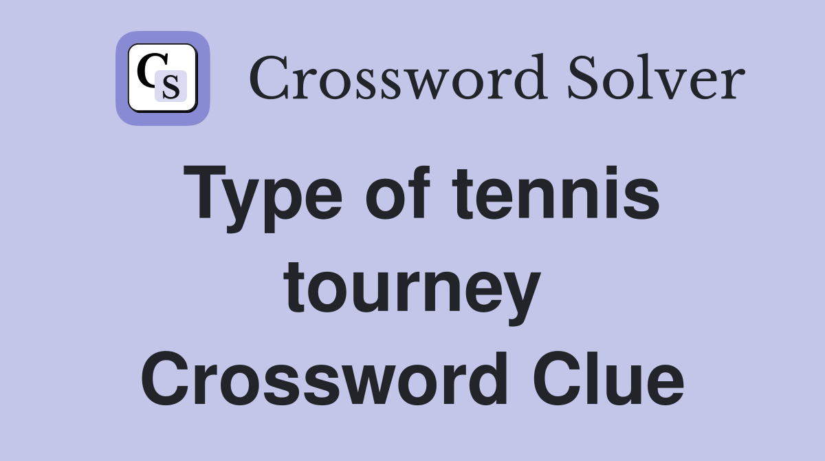 Type of tennis tourney Crossword Clue
