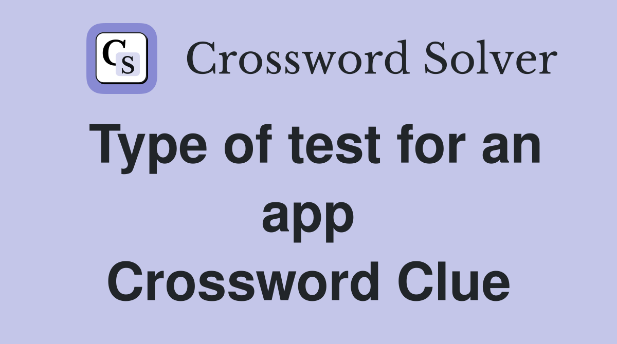 Type of test for an app Crossword Clue