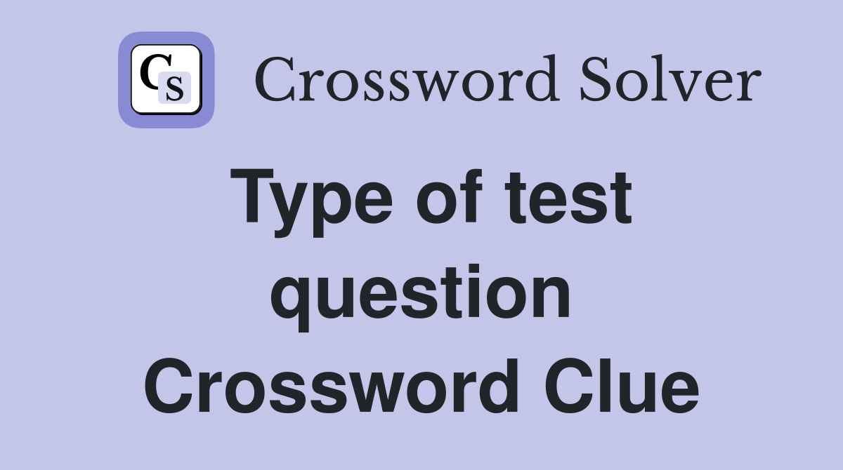 Type of test question Crossword Clue