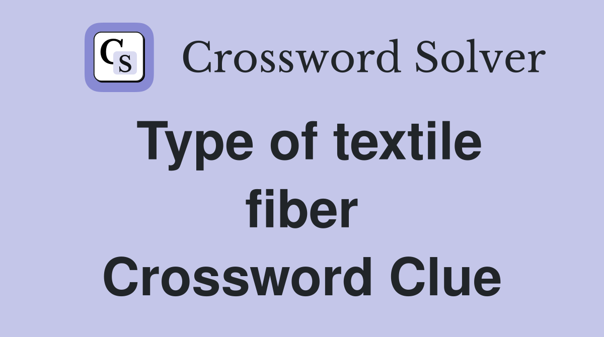 Type of textile fiber Crossword Clue