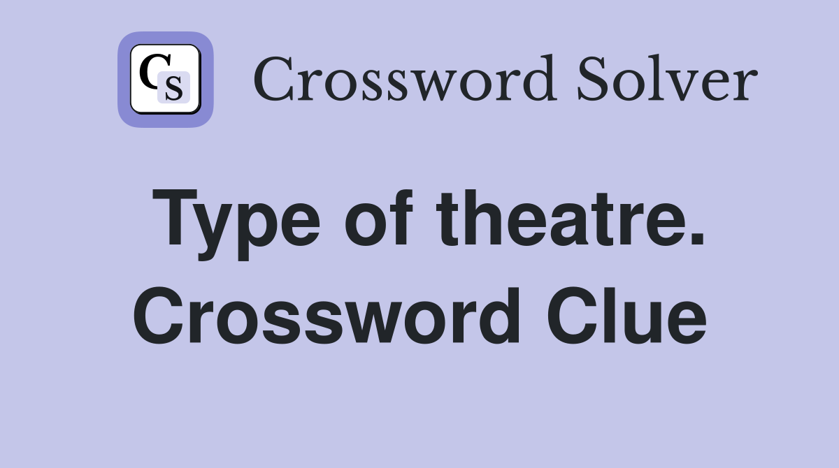 Type of theatre. Crossword Clue