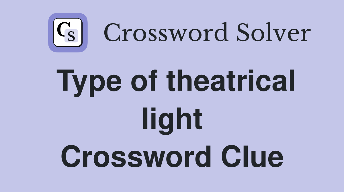 Type of theatrical light Crossword Clue