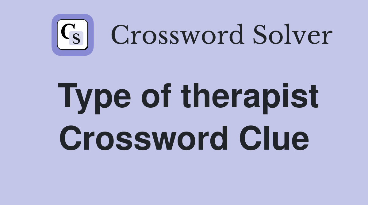 Type of therapist Crossword Clue
