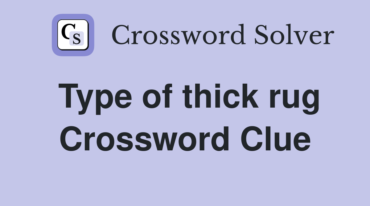 Type of thick rug Crossword Clue
