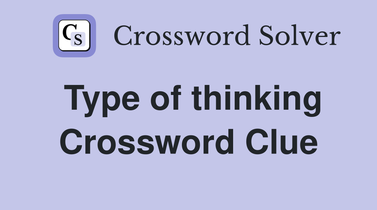 Type of thinking Crossword Clue