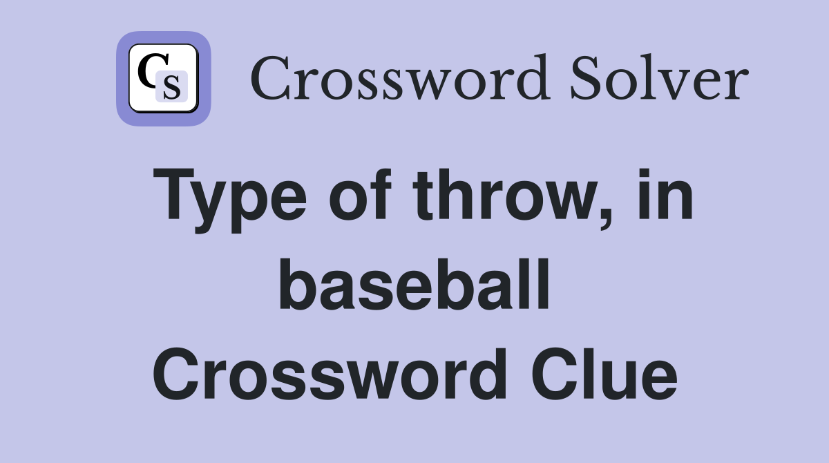 Type of throw, in baseball Crossword Clue