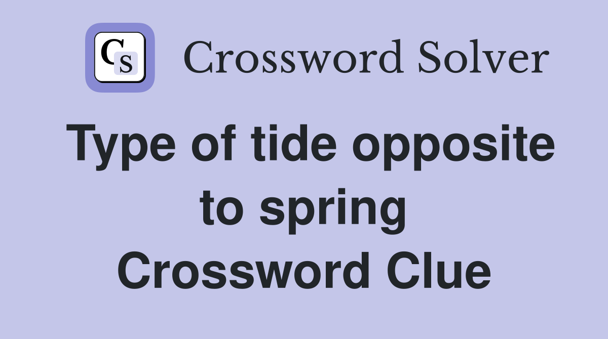 Type of tide opposite to spring Crossword Clue