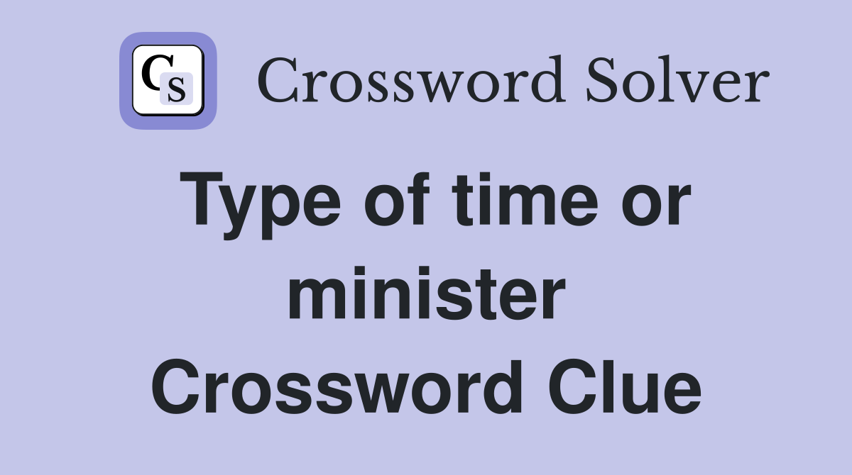 Type of time or minister Crossword Clue
