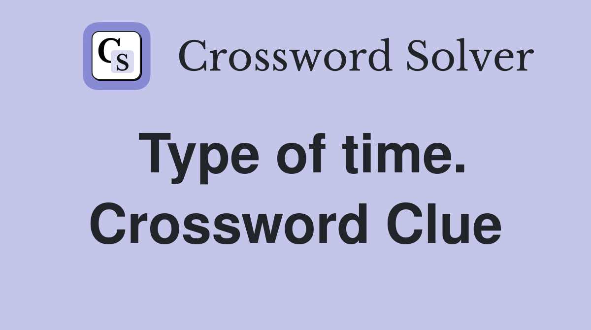 Type of time. Crossword Clue