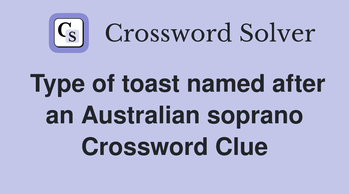 Type of toast named after an Australian soprano Crossword Clue