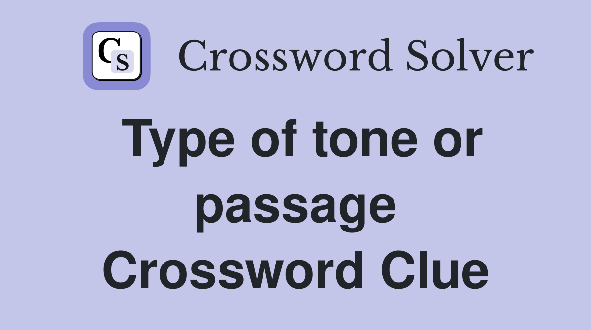 Type of tone or passage Crossword Clue