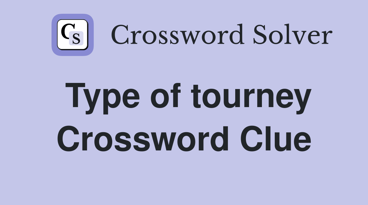 Type of tourney Crossword Clue