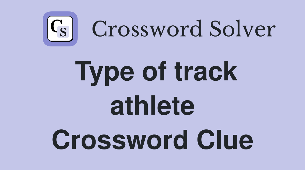 Type of track athlete Crossword Clue